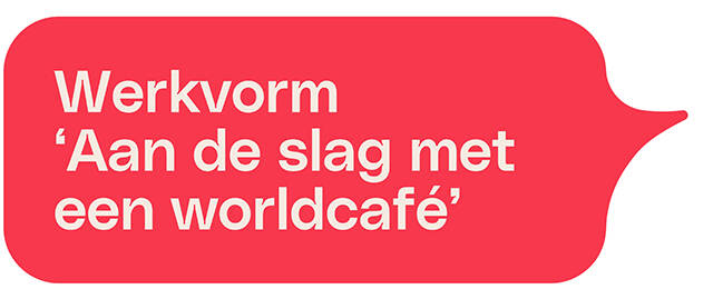 Afbeelding van een rode tekstballon met de tekst: werkvorm - aan de slag met een worldcafe