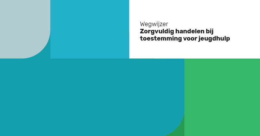 Afbeelding van Wegwijzer: Zorgvuldig handelen bij toestemming voor jeugdhulp